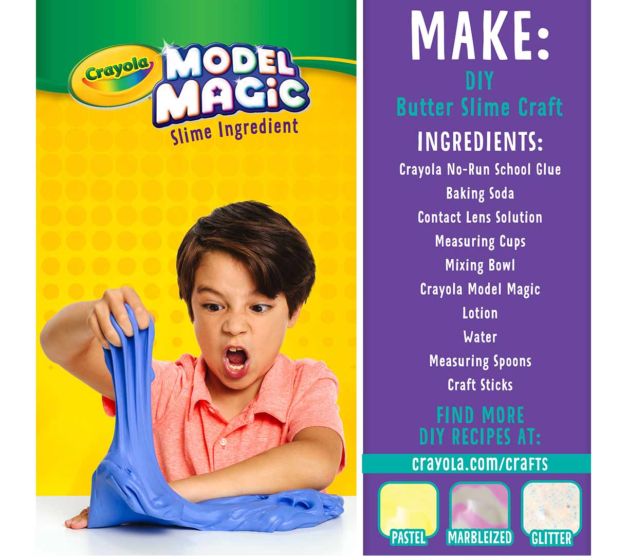 Model Magic slime ingredient. Make DIY Butter Slime Craft. Ingredients no-run school glue baking soda contact lens solution measuring cups mixing bowl model magic lotion water measuring spoons craft sticks. Find more DIY recipes at crayola.com/craft